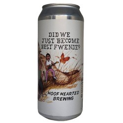 Hoof Hearted: Did We Just Become Best FWENDZ? - puszka 473 ml